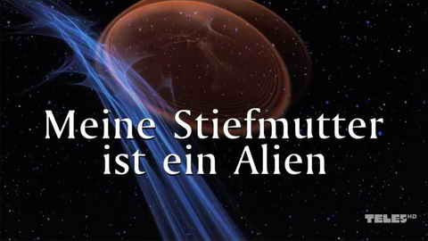 Titelbildschirm vom Film Meine Stiefmutter ist ein Alien